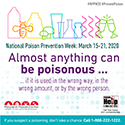 Colorful outlines of poisons on top of text stating National Poison Prevention Week 2020 dates and describes how almost anything can be poisonous